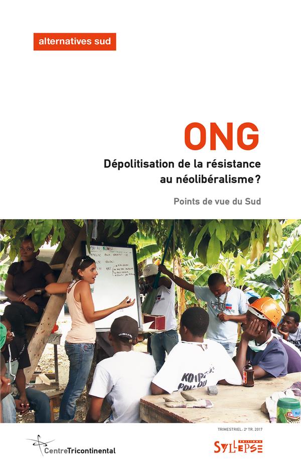 ONG, DEPOLITISATION DE LA RESISTANCE AU NEOLIBERALISME