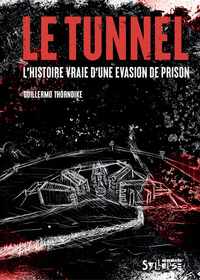 LE TUNNEL - L'HISTOIRE VRAIE D'UNE EVASION DE PRISON