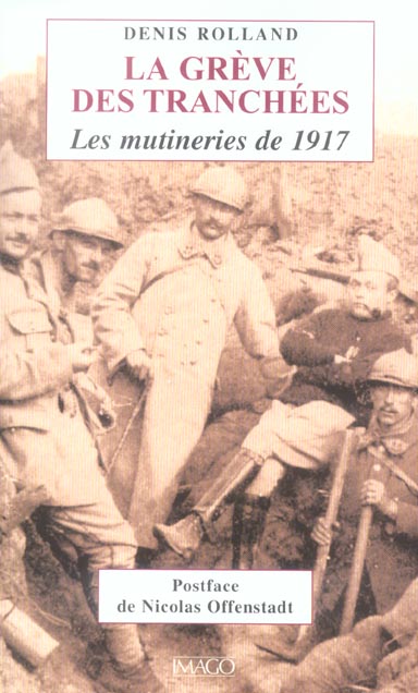GREVE DES TRANCHEES. LES MUTINERIES DE 1917 (LA)