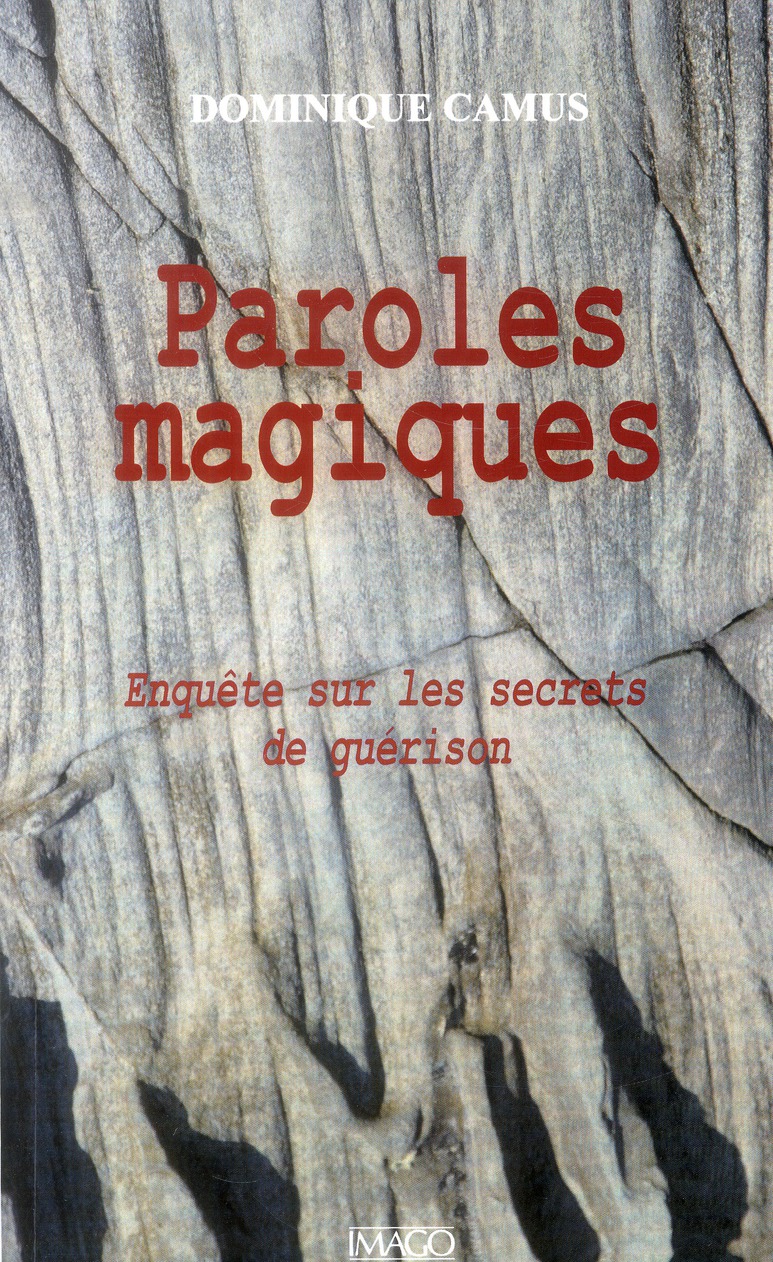 PAROLES MAGIQUES - ENQUETE SUR LES SECRETS DE GUERISON