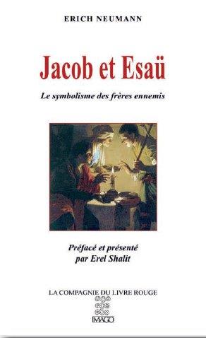 JACOB ET ESAU - L'ARCHETYPE DES FRERES ENNEMIS UN SYMBOLE DU JUDAISME