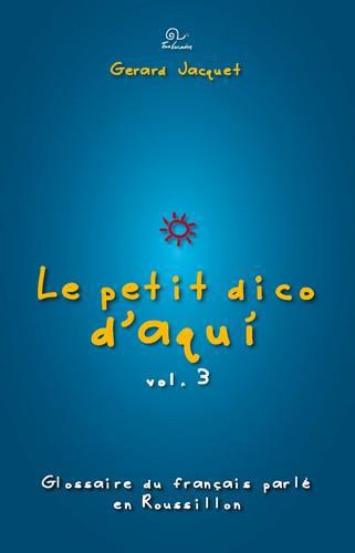 LE PETIT DICO D'AQUI VOLUME 3