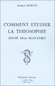 COMMENT ETUDIER LA THEOSOPHIE SELON BLAV.