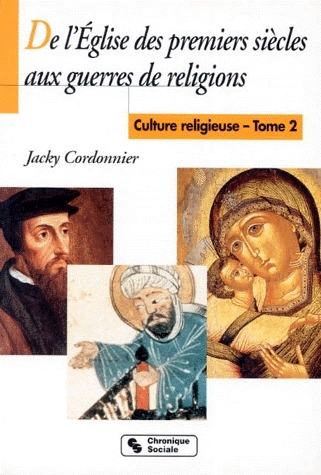 DE L'EGLISE DES PREMIERS SIECLES AUX GUERRES DE RELIGIONS T2 - VOL02