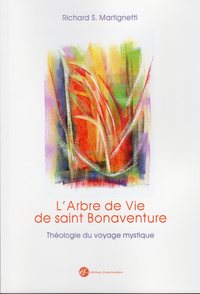 L'ARBRE DE VIE DE SAINT BONAVENTURE - THEOLOGIE DU VOYAGE MYSTIQUE