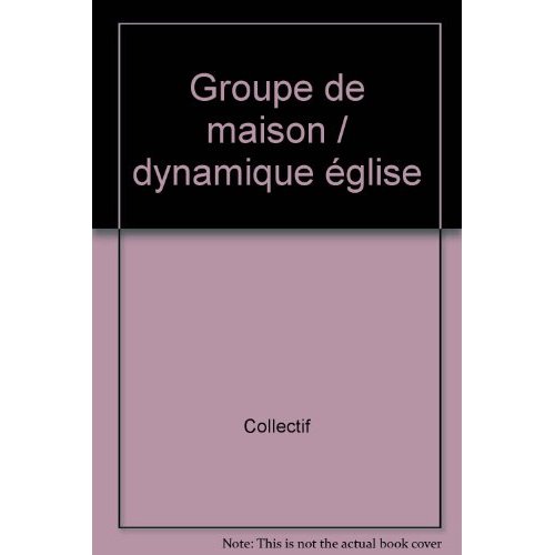 GROUPE DE MAISON / DYNAMIQUE EGLISE