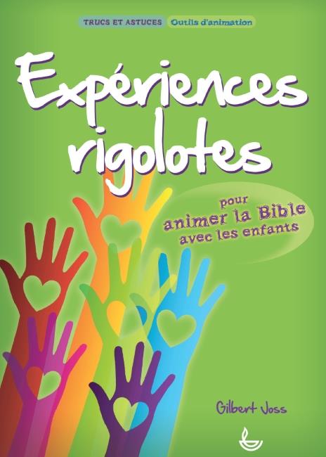 EXPERIENCES RIGOLOTES - POUR ANIMER LA BIBLE AVEC LES ENFANTS