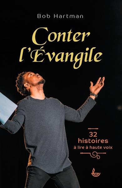 CONTER L'EVANGILE - 32 HISTOIRES A LIRE A HAUTE VOIX