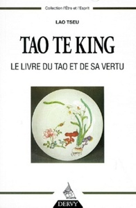 TAO TE KING - LE LIVRE DU TAO ET DE SA VERTU
