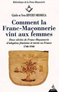 COMMENT LA FRANC-MACONNERIE VINT AUX FEMMES