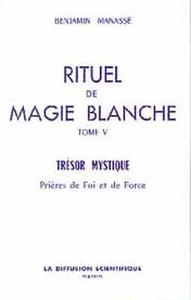 RITUEL DE MAGIE BLANCHE - T5 : PRIERES DE FOI ET DE FORCE