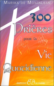 300 PRIERES POUR LA VIE QUOTIDIENNE