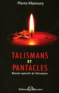 TALISMANS ET PANTACLES - MANUEL OPERATIF DE TALISMANIE