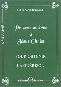 PRIERES ACTIVES A JESUS-CHRIST - POUR OBTENIR LA GUERISON