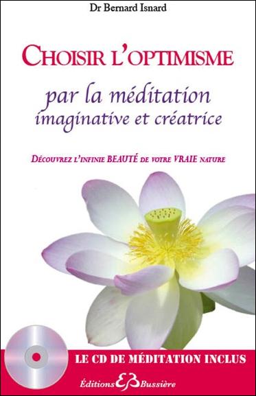 CHOISIR L'OPTIMISME PAR LA MEDITATION IMAGINATIVE ET CREATRICE - LIVRE + CD