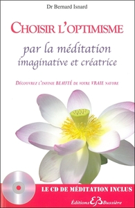 CHOISIR L'OPTIMISME PAR LA MEDITATION IMAGINATIVE ET CREATRICE - LIVRE + CD