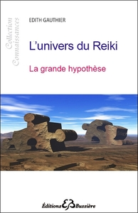 L'UNIVERS DU REIKI - LA GRANDE HYPOTHESE