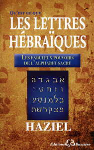 QU'EST-CE-QUE LES LETTRES HEBRAIQUES - LES FABULEUX POUVOIRS DE L'ALPHABET SACRE