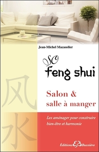 SO FENG SHUI - SALON & SALLE A MANGER - LES AMENAGER POUR CONSTRUIRE BIEN-ETRE ET HARMONIE