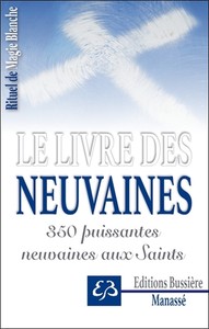 RITUEL DE MAGIE BLANCHE TOME 3 - LE LIVRE DES NEUVAINES - 350 PUISSANTES NEUVAINES AUX SAINTS