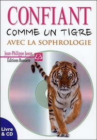 CONFIANT COMME UN TIGRE AVEC LA SOPHROLOGIE - LIVRE & CD