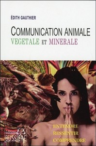 COMMUNICATION ANIMALE, VEGETALE ET MINERALE