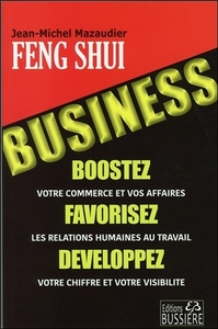 FENG-SHUI BUSINESS - BOOSTEZ VOTRE COMMERCE ET VOS AFFAIRES