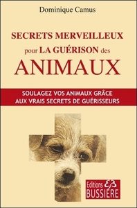 SECRETS MERVEILLEUX POUR LA GUERISON DES ANIMAUX