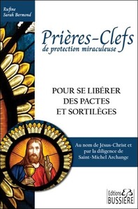 PRIERES-CLEFS DE PROTECTION MIRACULEUSE - POUR SE LIBERER DES PACTES ET SORTILEGES