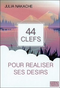 44 CLEFS POUR REALISER SES DESIRS