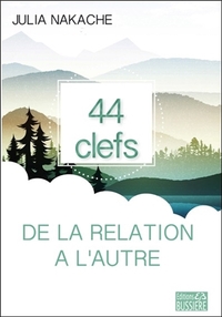 44 CLEFS DE LA RELATION A L'AUTRE