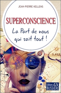 SUPERCONSCIENCE - LA PART DE NOUS QUI SAIT TOUT !