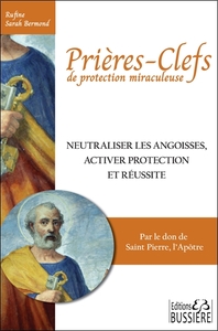 PRIERES-CLEFS DE PROTECTION MIRACULEUSE - NEUTRALISER LES ANGOISSES, ACTIVER PROTECTION ET REUSSITE