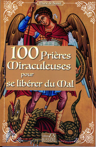 100 PRIERES MIRACULEUSES POUR SE LIBERER DU MAL