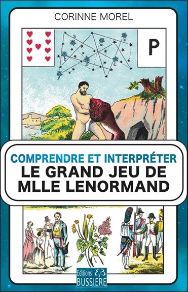 COMPRENDRE ET INTERPRETER LE GRAND JEU DE MLLE LENORMAND