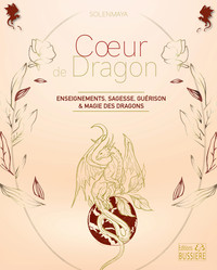 COEUR DE DRAGON - ENSEIGNEMENTS, SAGESSE, GUERISON & MAGIE DES DRAGONS