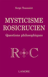 MYSTICISME ROSICRUSIEN - QUESTIONS PHILOSOPHIQUES