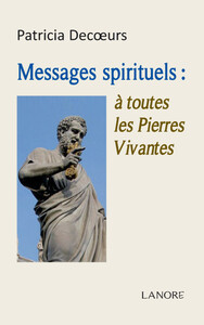 MESSAGES SPIRITUELS : A TOUTES LES PIERRES VIVANTES