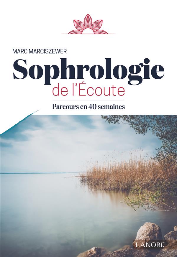 SOPHROLOGIE DE L'ECOUTE - PARCOURS EN 40 SEMAINES