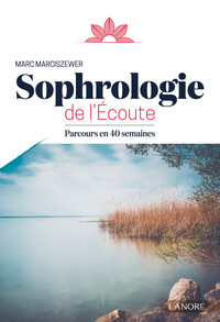 SOPHROLOGIE DE L'ECOUTE - PARCOURS EN 40 SEMAINES