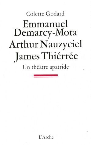 EMMANUEL DEMARCY-MOTA, ARTHUR NAUZYCIEL, JAMES THIERREE, UN THEATRE APATRIDE