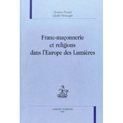 FRANC-MACONNERIE ET RELIGIONS DANS L'EUROPE DES LUMIERES.