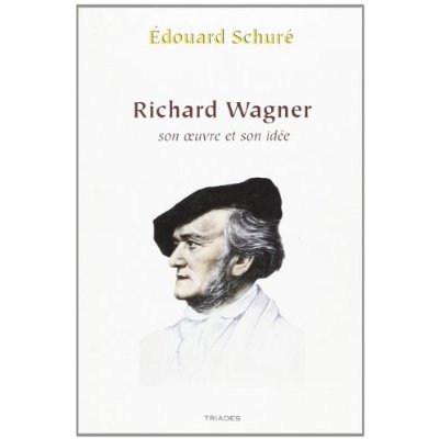 WAGNER, SON OEUVRE ET SON IDEE