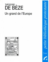 THEODORE DE BEZE, UN GRAND DE L'EUROPE