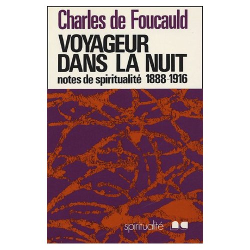 VOYAGEUR DANS LA NUIT - NOTES DE SPIRITUALITE 1888-1916