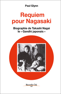 REQUIEM POUR NAGASAKI - BIOGRAPHIE DE TAKASHI NAGAI, LE "GANDHI JAPONAIS"