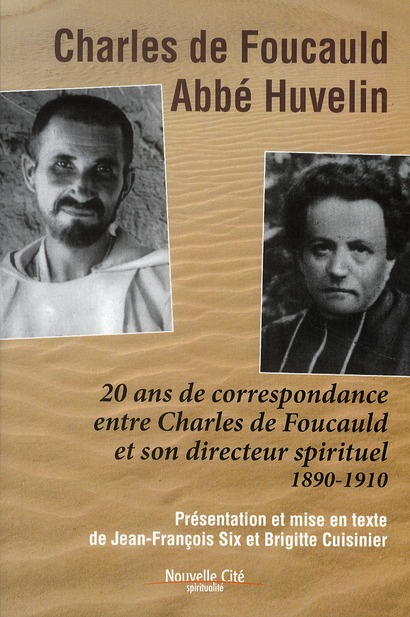 CHARLES DE FOUCAULD ABBE HUVELIN - 20 ANS DE CORRESPONDANCE ENTRE CHARLES DE FOUCAULD ET SON DIRECTE