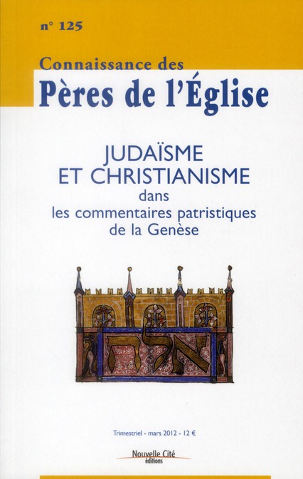 CONNAISSANCE DES PERES DE L'EGLISE N 125 - JUDAISME ET CHRISTIANISME DANS LES COMMENTAIRES DE LA GEN
