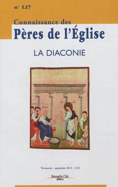 CONNAISSANCE DES PERES DE L'EGLISE N 127 - LA DIACONIE
