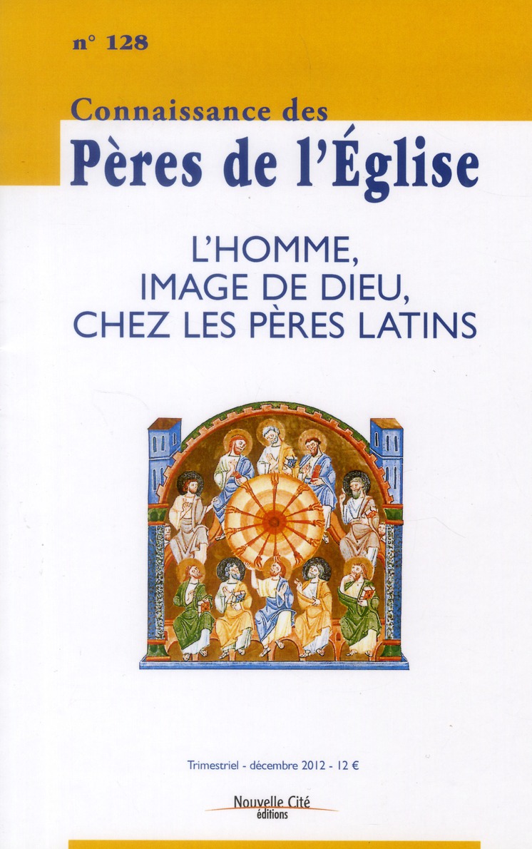CONNAISSANCE DES PERES DE L'EGLISE N 128 - L'HOMME, IMAGE DE DIEU CHEZ LES PERES LATINS